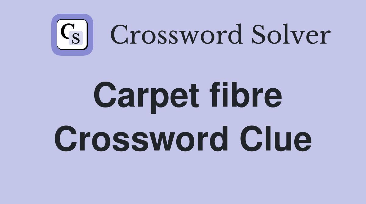 Carpet fibre Crossword Clue Answers Crossword Solver